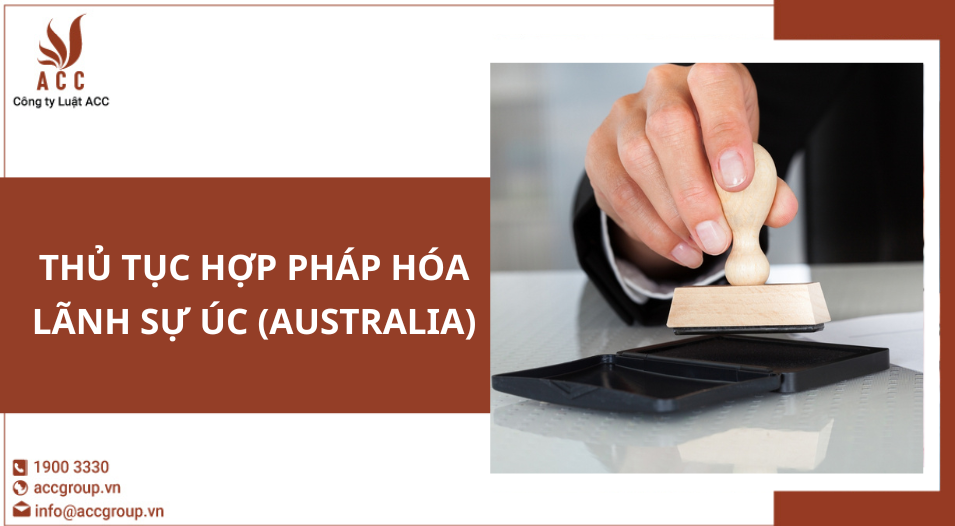 Thủ tục hợp pháp hóa lãnh sự Úc (Australia)