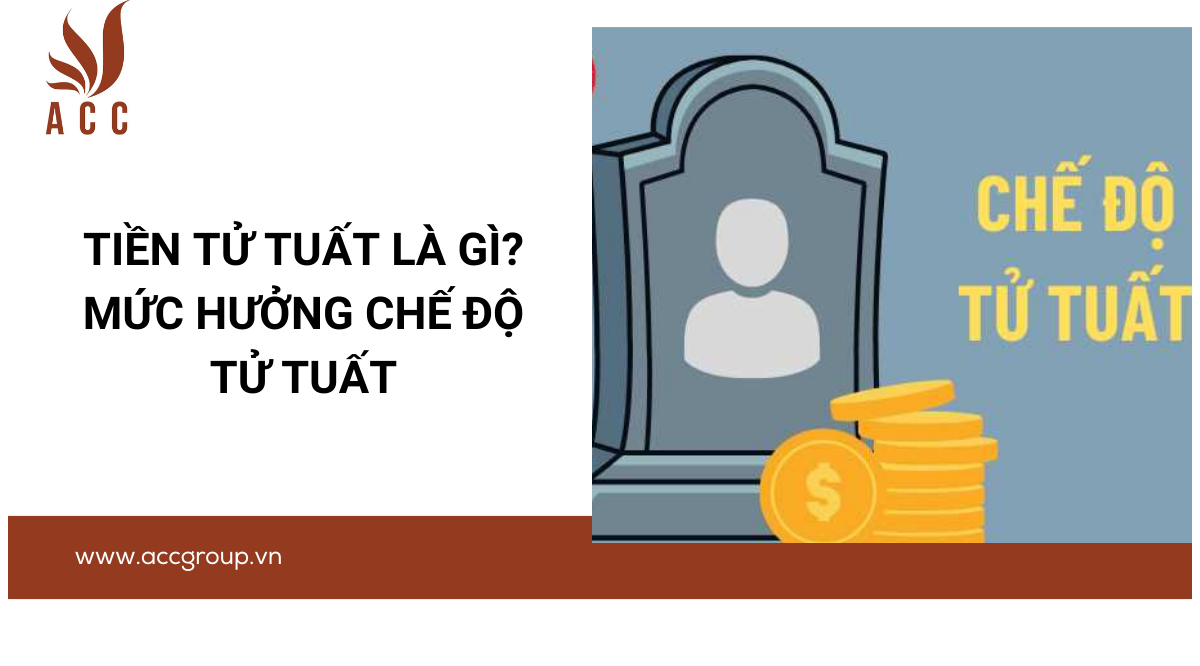 Tiền tử tuất là gì? Mức hưởng chế độ tử tuất