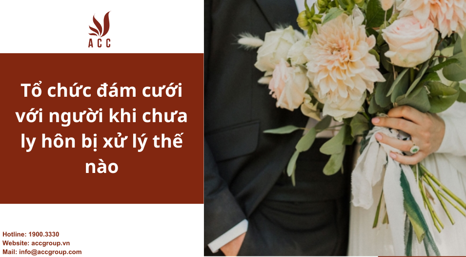 Tổ chức đám cưới với người khi chưa ly hôn bị xử lý thế nào?