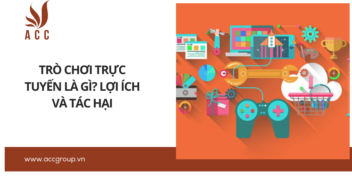 Trò chơi trực tuyến là gì? Lợi ích và tác hại
