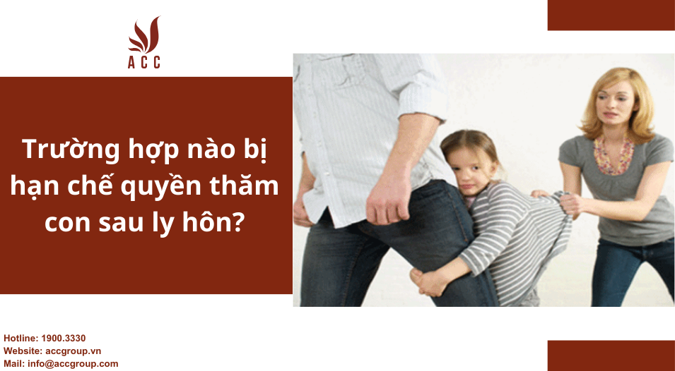 Trường hợp nào bị hạn chế quyền thăm con sau ly hôn?