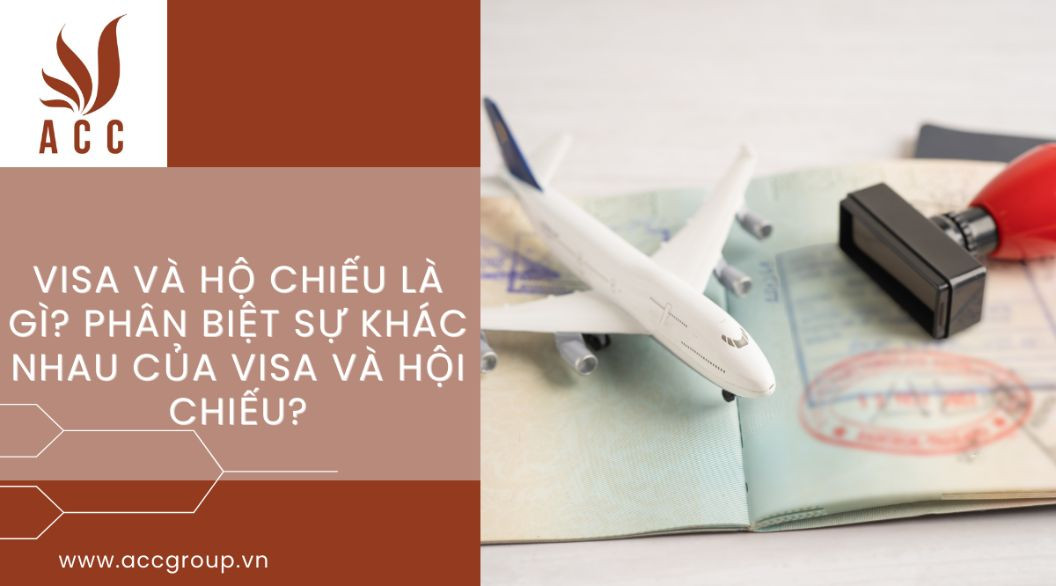 visa-va-ho-chieu-la-gi-phan-biet-su-khac-nhau-cua-visa-va-hoi-chieu