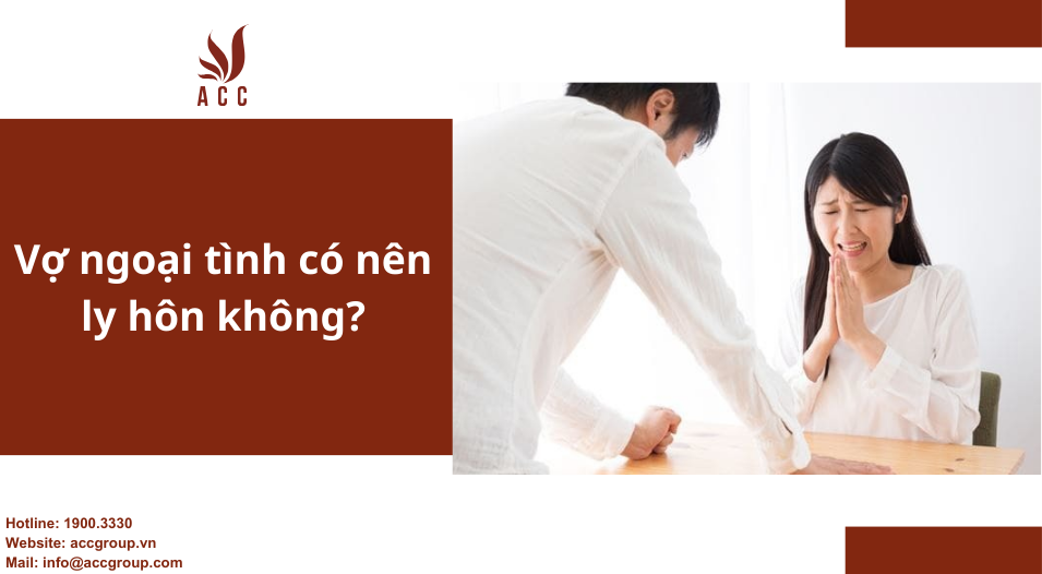 Vợ ngoại tình có nên ly hôn không?