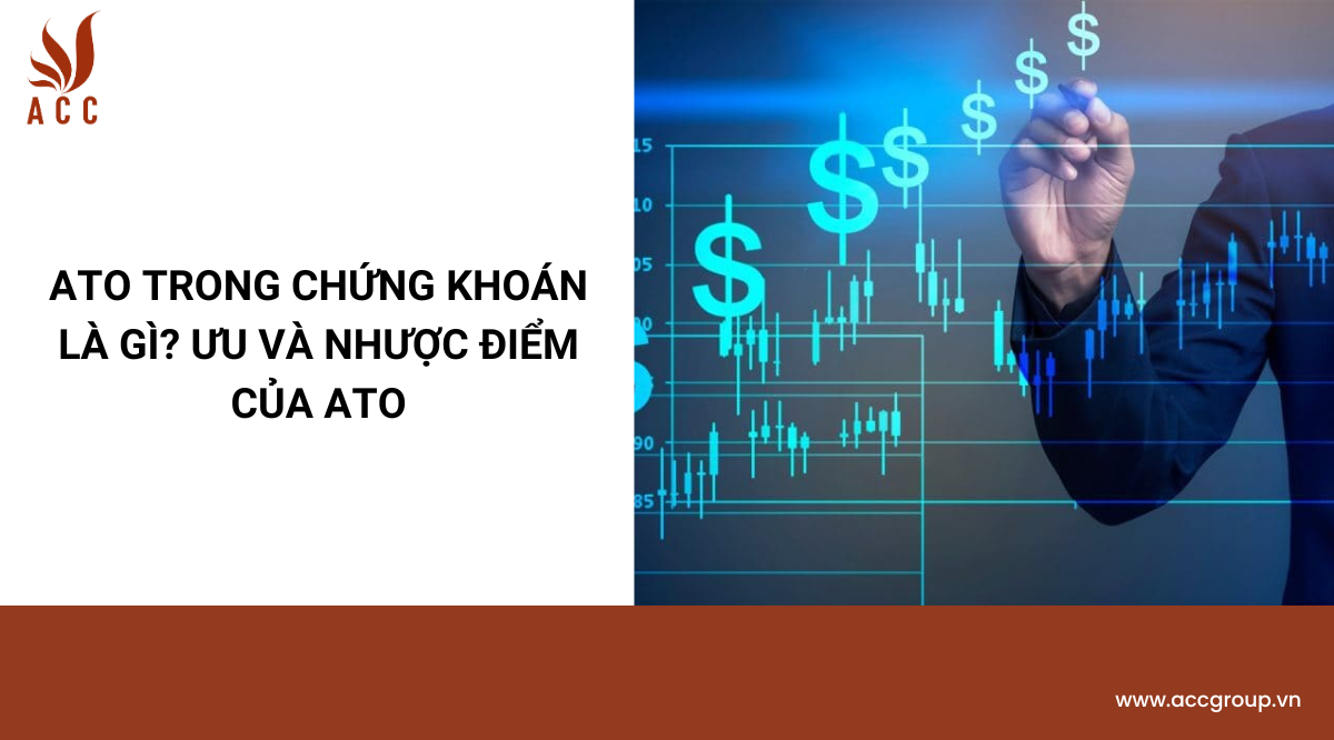 ATO trong chứng khoán là gì? Ưu và nhược điểm của ATO