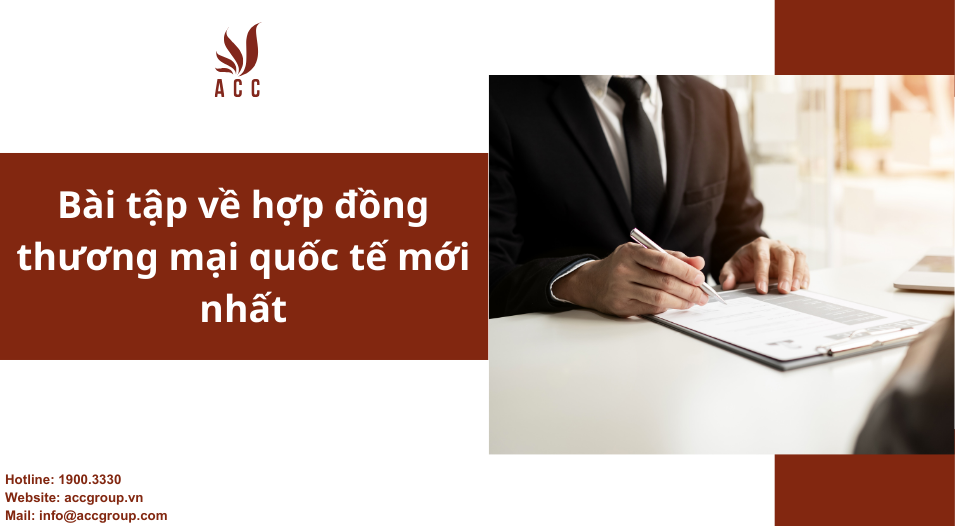 Bài tập về hợp đồng thương mại quốc tế mới nhất