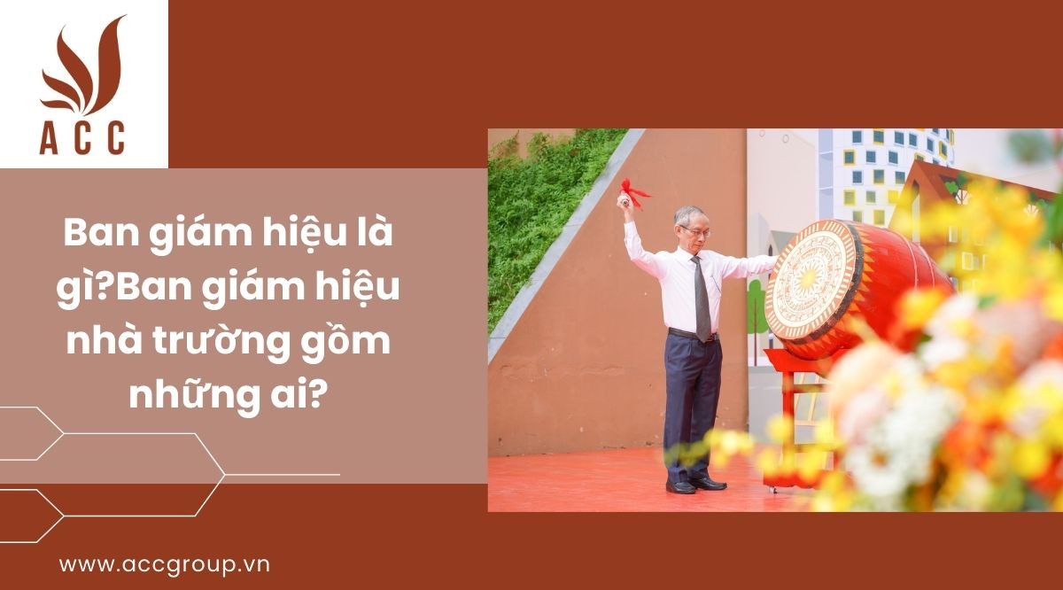 Ban giám hiệu là gì?Ban giám hiệu nhà trường gồm những ai?