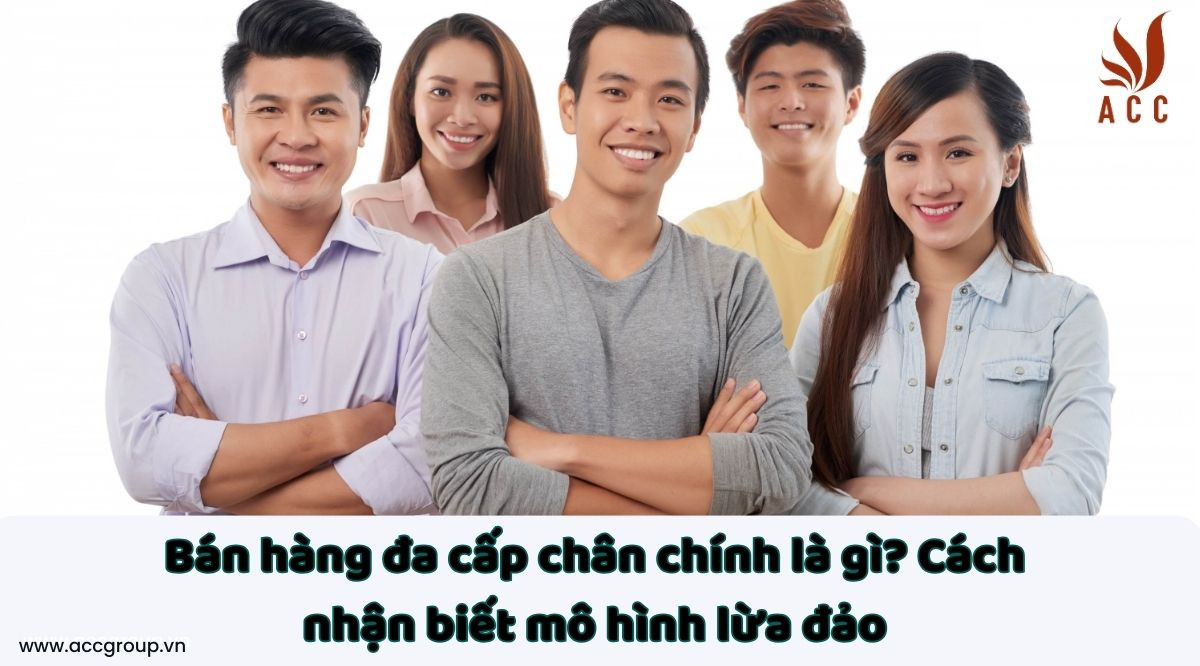 Bán hàng đa cấp chân chính là gì? Cách nhận biết mô hình lừa đảo