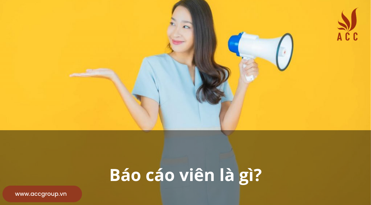 Báo cáo viên là gì?