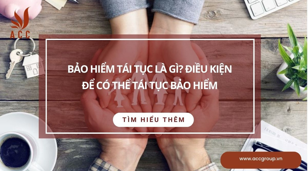 Bảo hiểm tái tục là gì? Điều kiện để có thể tái tục bảo hiểm