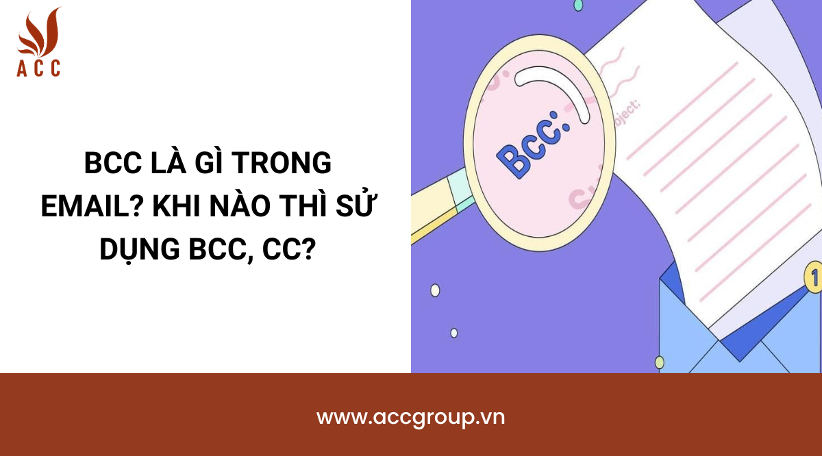 BCC là gì trong email? Khi nào thì sử dụng BCC, CC?