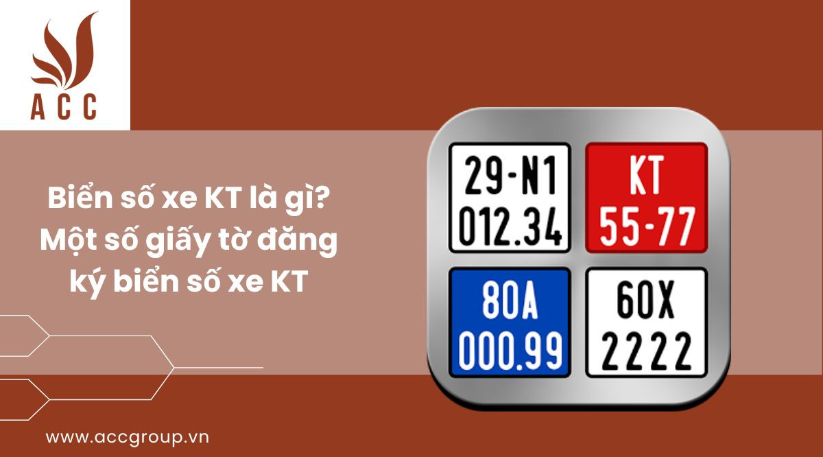 Biển số xe KT là gì?Một số giấy tờ đăng ký biển số xe KT