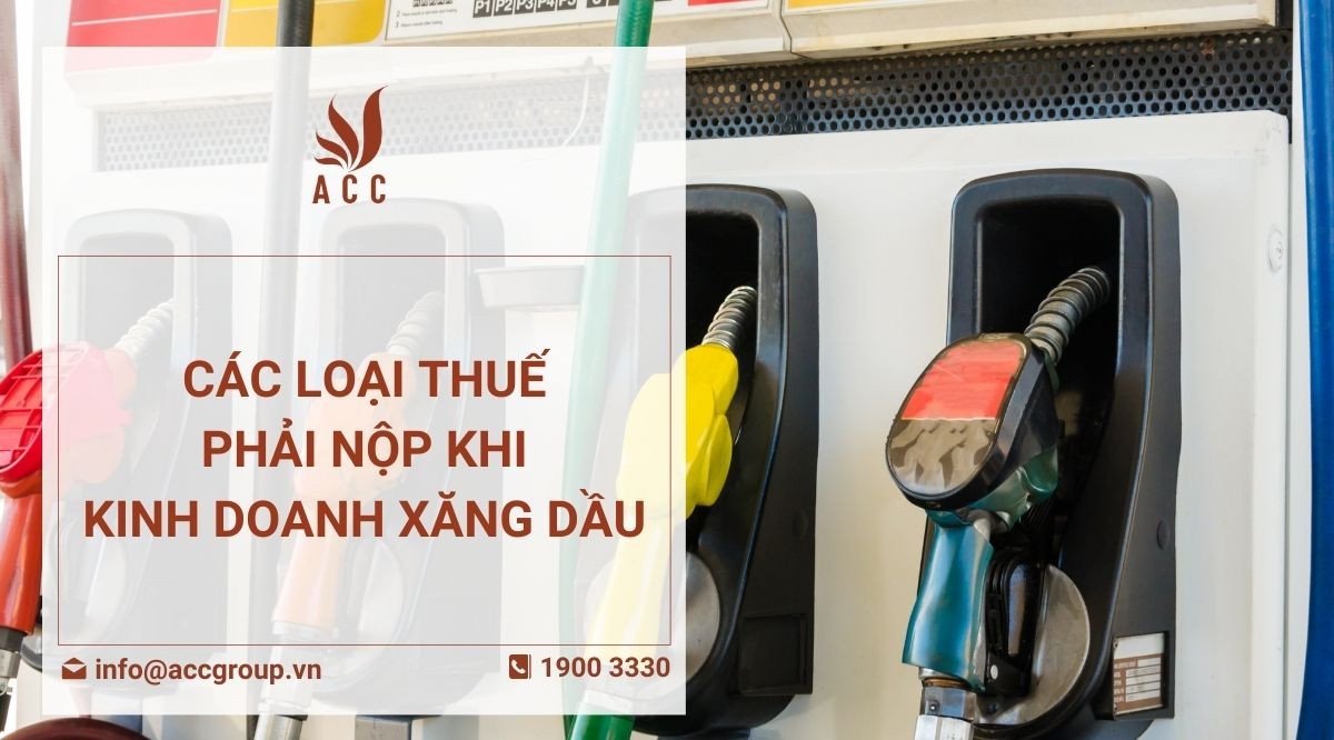 Các loại thuế phải nộp khi kinh doanh xăng dầu là loại nào?