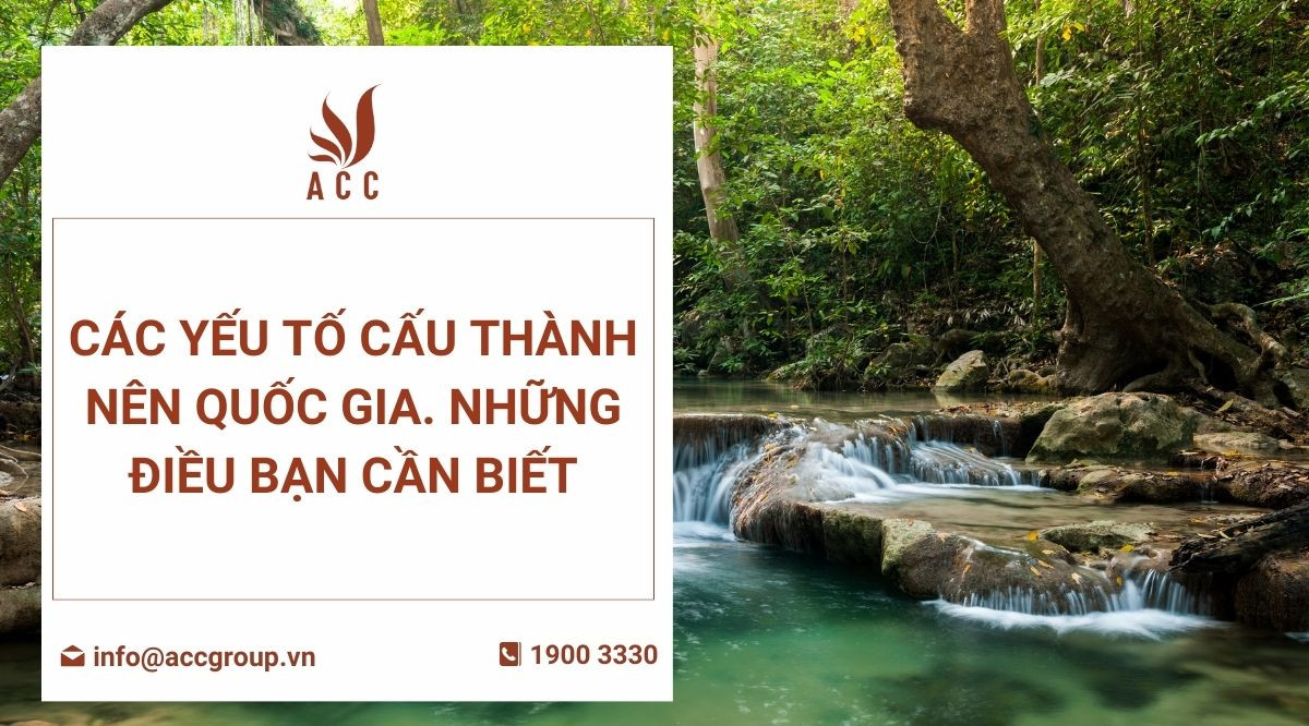 Các yếu tố cấu thành nên quốc gia. Những điều bạn cần biết