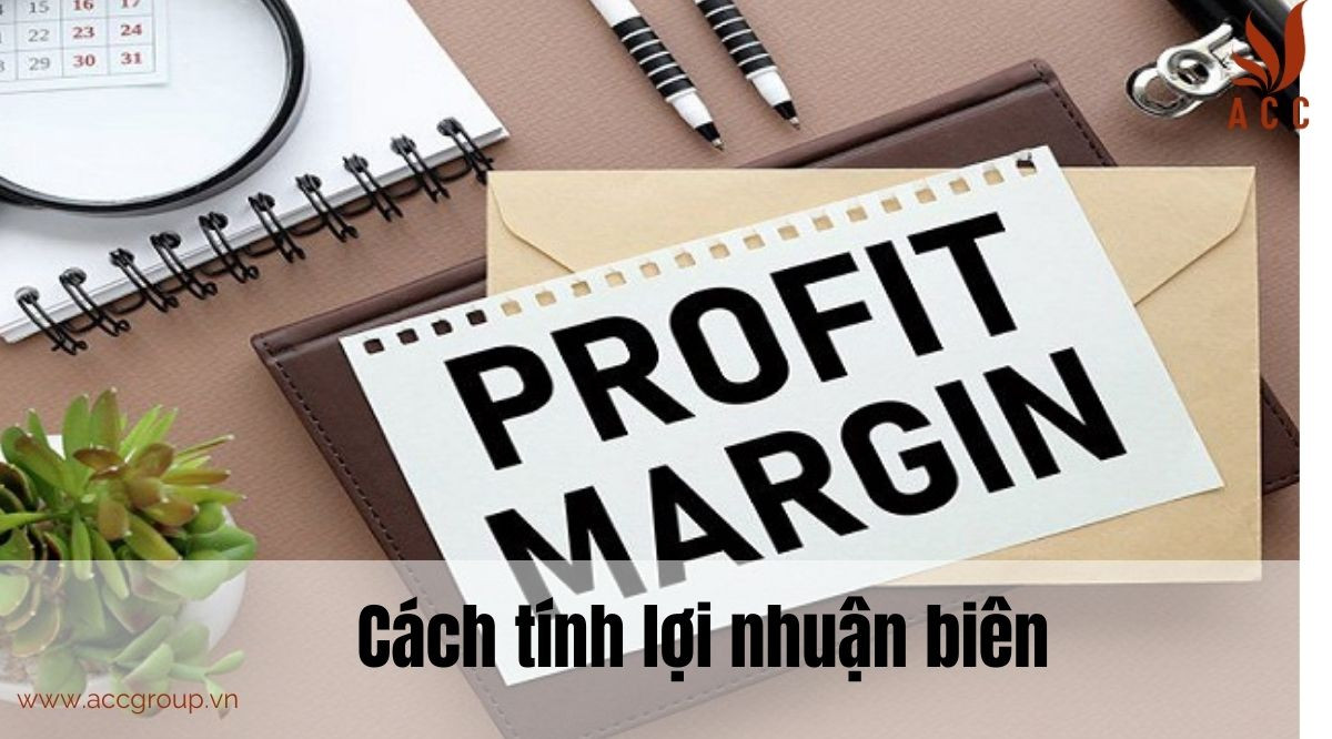 Cách tính lợi nhuận biên