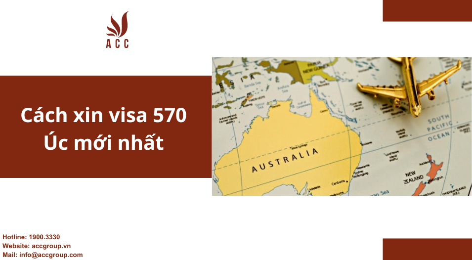 Cách xin visa 570 Úc mới nhất