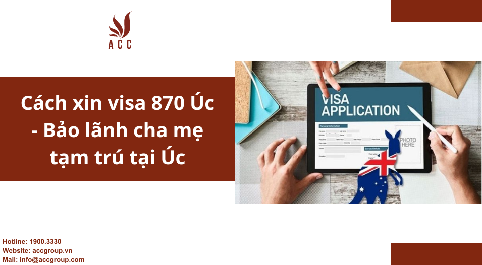 Cách xin visa 870 Úc - Bảo lãnh cha mẹ tạm trú tại Úc