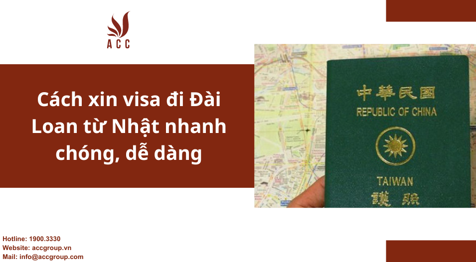Cách xin visa đi Đài Loan từ Nhật nhanh chóng, dễ dàng