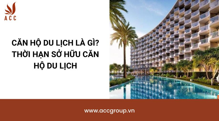 Căn hộ du lịch là gì? Thời hạn sở hữu căn hộ du lịch