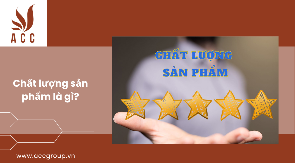 Chất lượng sản phẩm là gì?
