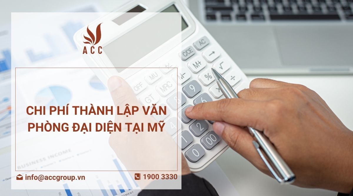 Chi phí thành lập văn phòng đại diện tại Mỹ