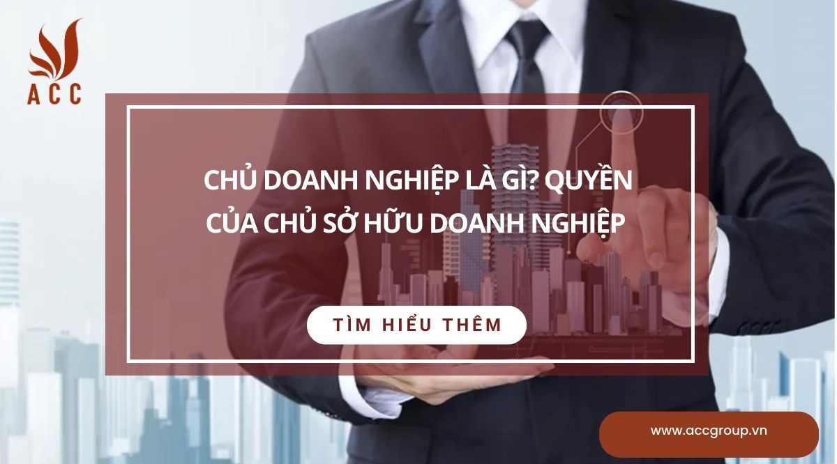 Chủ doanh nghiệp là gì? Quyền của chủ sở hữu doanh nghiệp