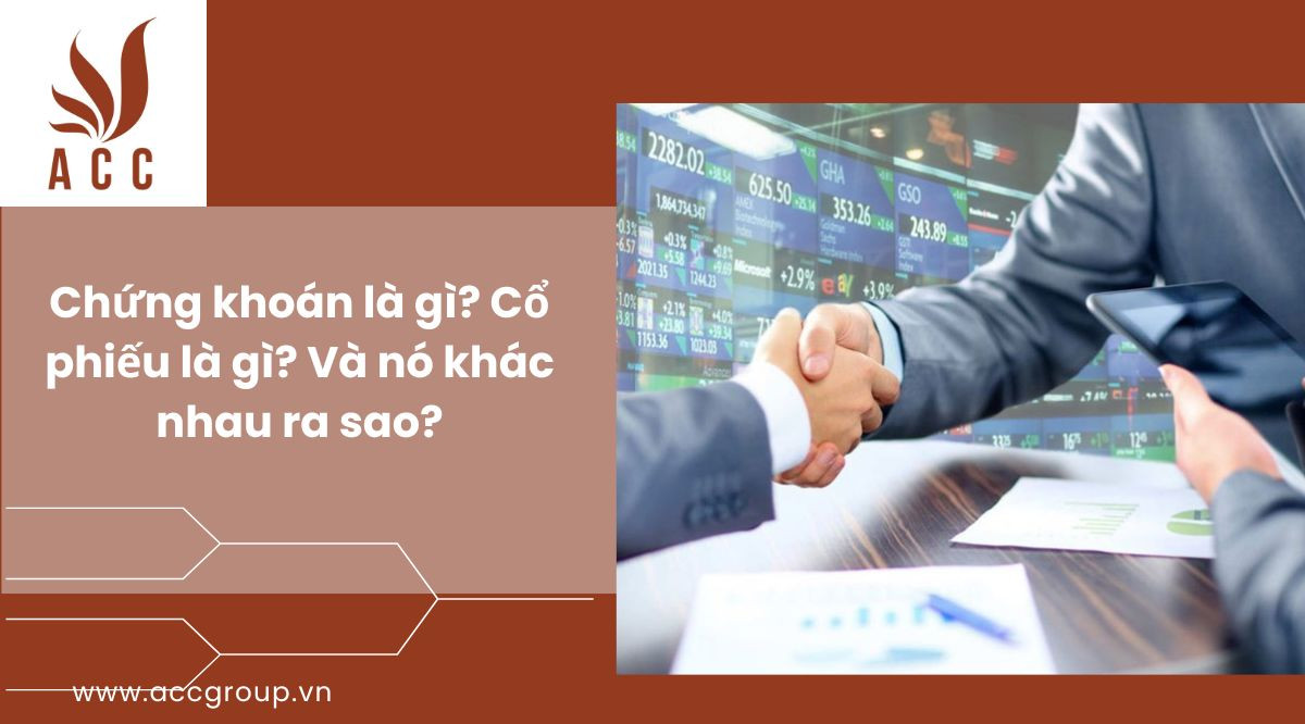 Chứng khoán là gì? Cổ phiếu là gì? Và nó khác nhau ra sao?