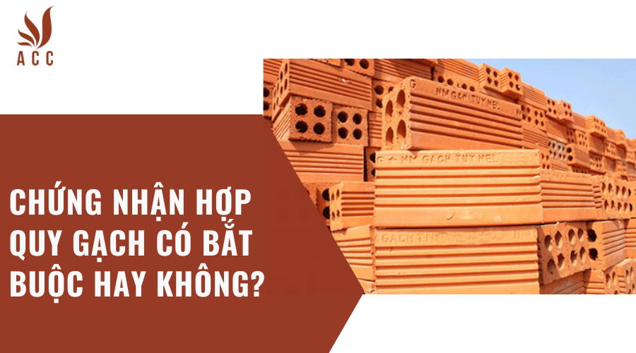 Chứng nhận hợp quy gạch có bắt buộc hay không?
