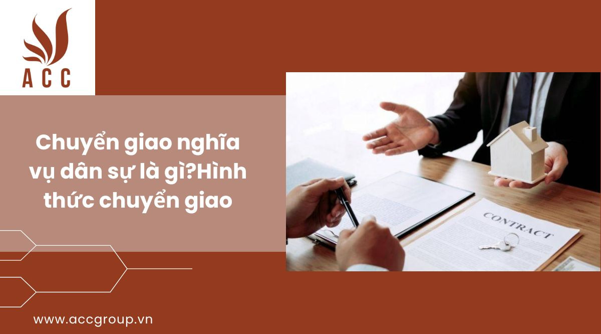 Chuyển giao nghĩa vụ dân sự là gìHình thức chuyển giao
