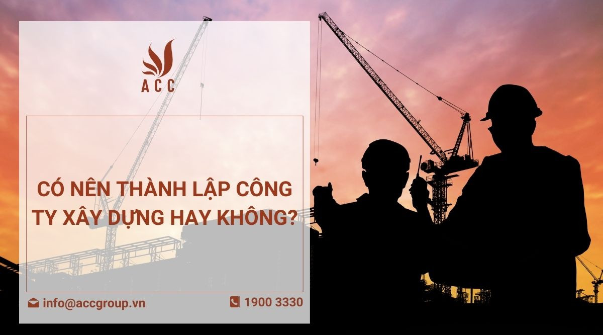 Có nên thành lập công ty xây dựng hay không?