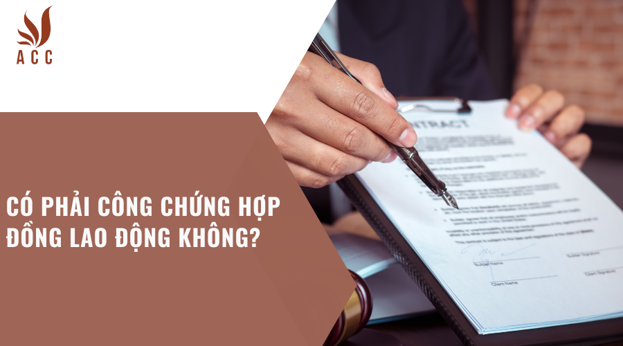 Có phải công chứng hợp đồng lao động không?