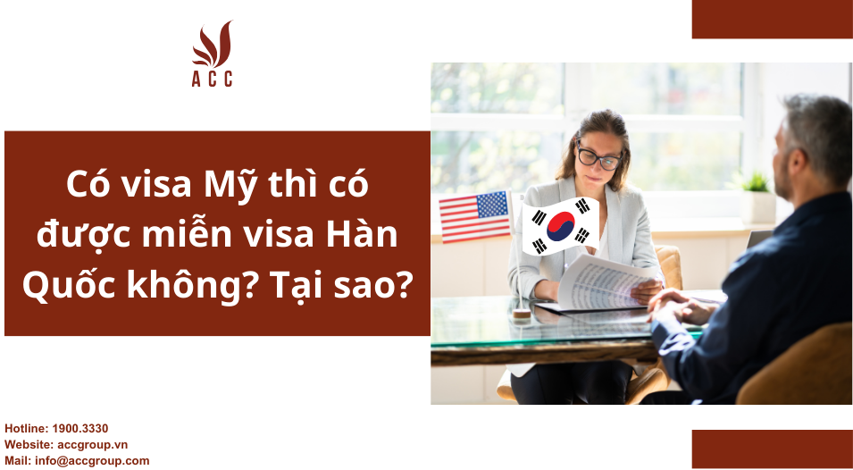 Có visa Mỹ thì có được miễn visa Hàn Quốc không? Tại sao?