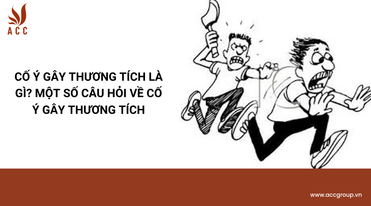 Cố ý gây thương tích là gì? Một số câu hỏi về cố ý gây thương tích