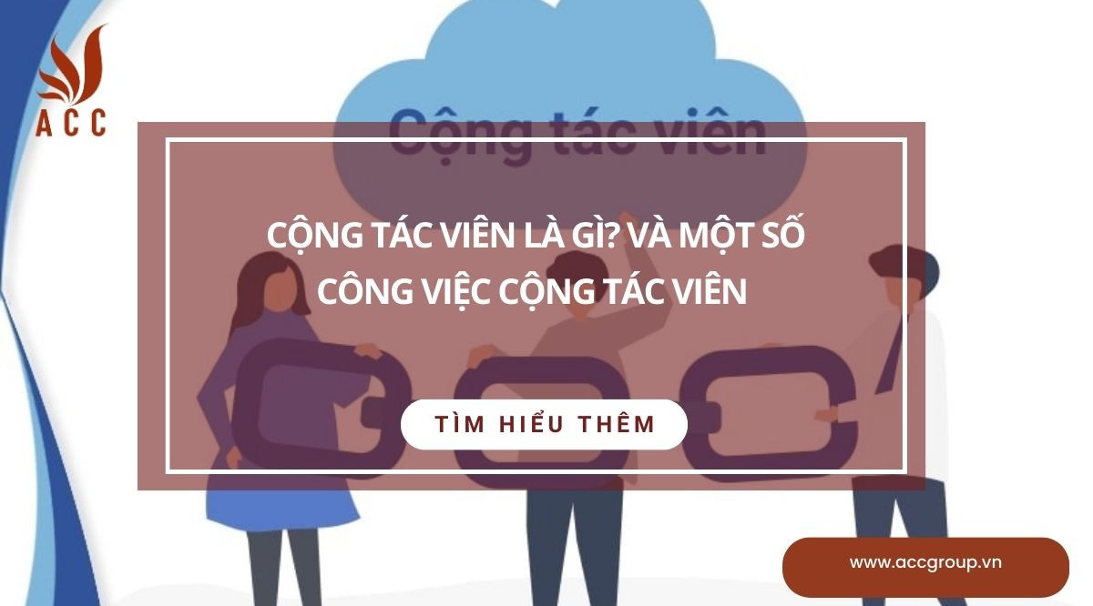 Cộng tác viên là gì? Và một số công việc cộng tác viên