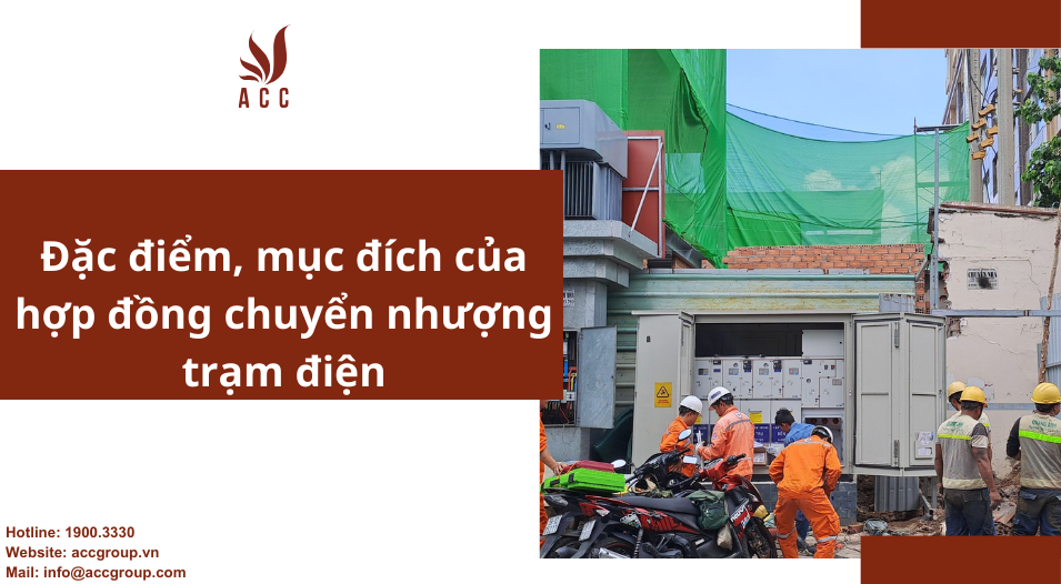 Đặc điểm, mục đích của hợp đồng chuyển nhượng trạm điện