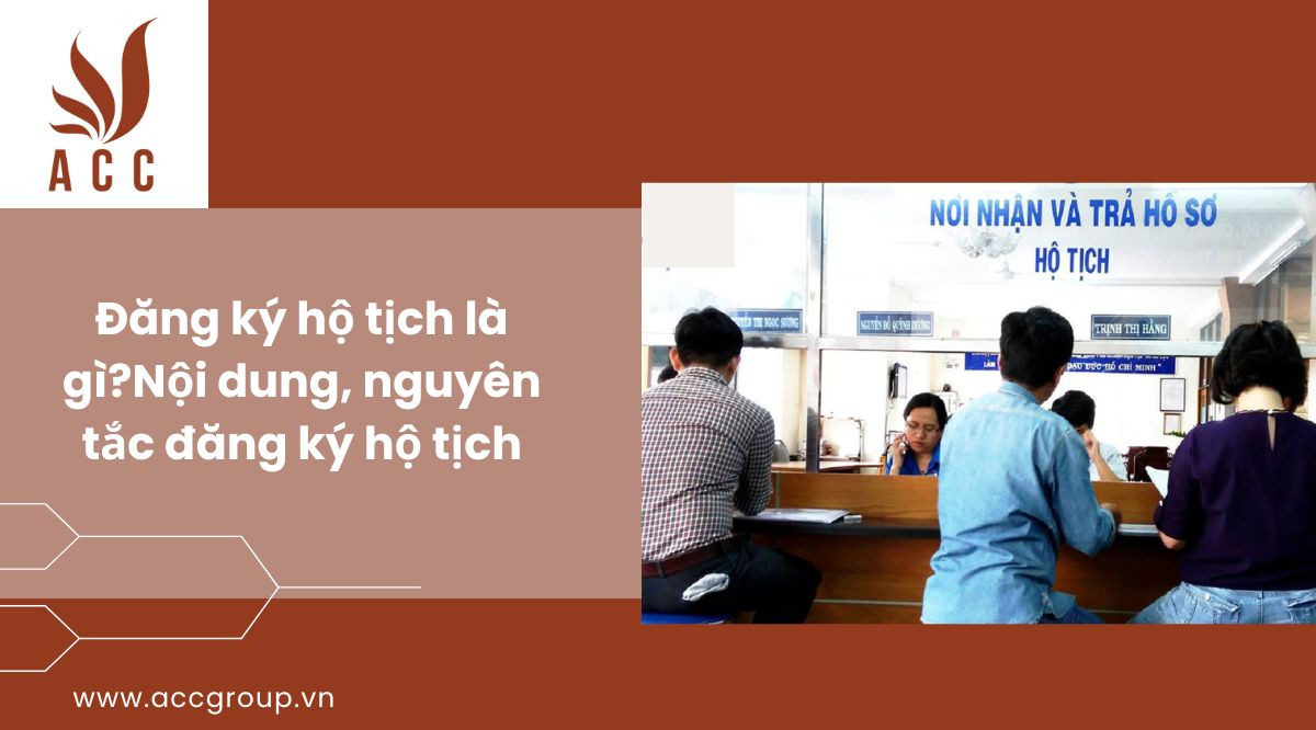 Đăng ký hộ tịch là gì?Nội dung, nguyên tắc đăng ký hộ tịch