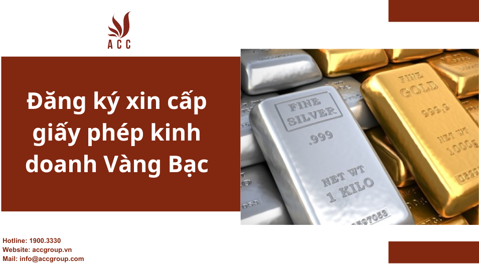dang-ky-xin-cap-giay-phep-kinh-doanh-vang-bac