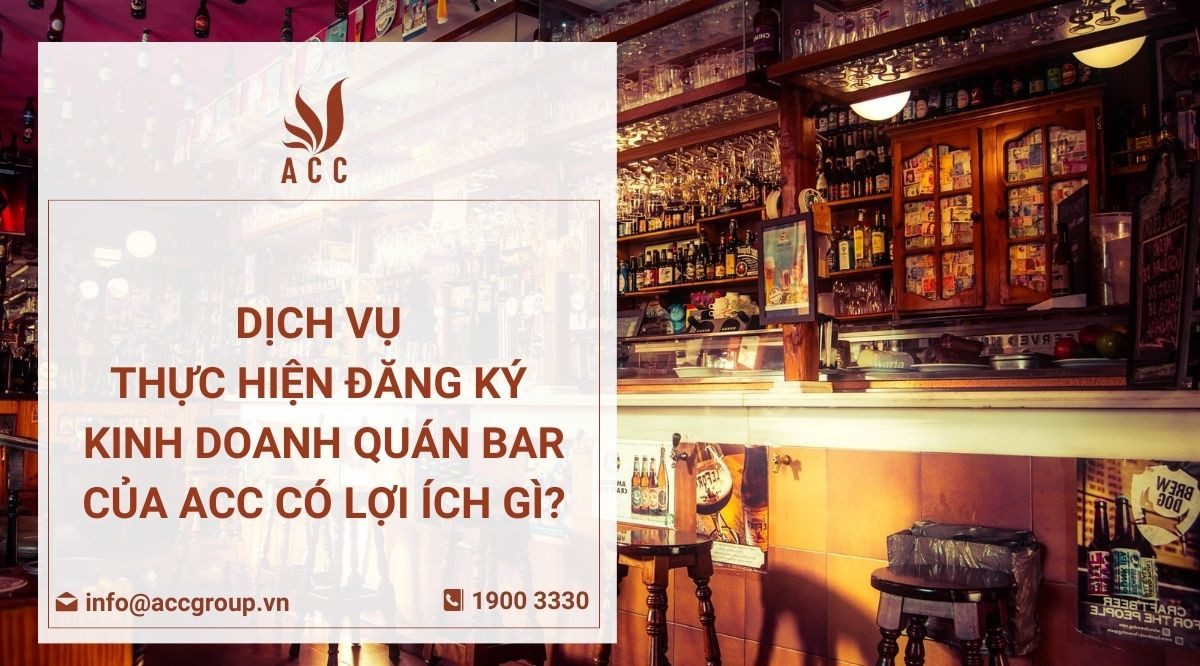 dich-vu-thuc-hien-dang-ky-kinh-doanh-quan-bar-cua-acc-co-loi-ich-gi