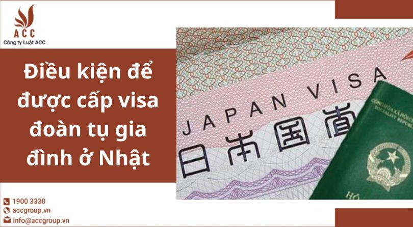 Điều kiện để được cấp visa đoàn tụ gia đình ở Nhật