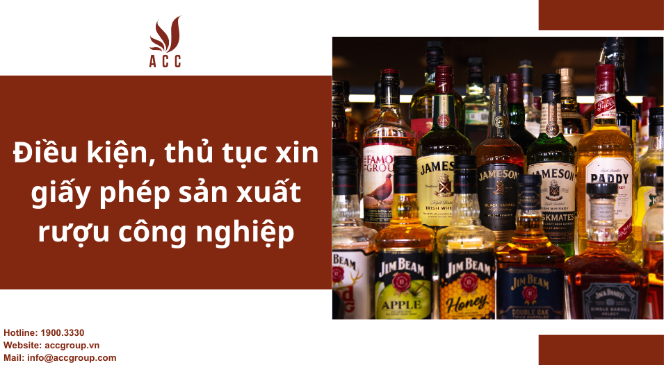 Điều kiện, thủ tục xin giấy phép sản xuất rượu công nghiệp