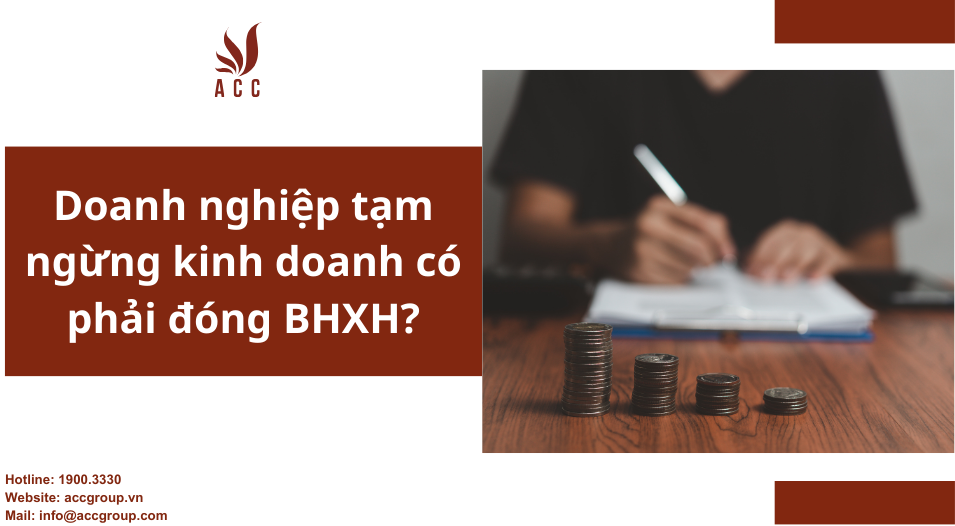 Doanh nghiệp tạm ngừng kinh doanh có phải đóng BHXH?