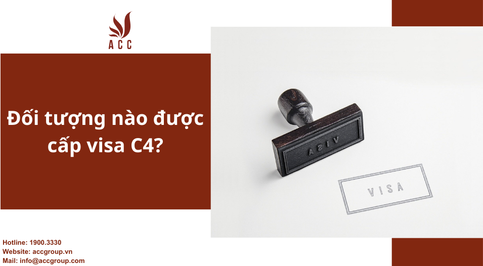 Đối tượng nào được cấp visa C4?