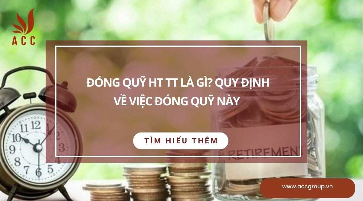 Đóng quỹ ht tt là gì? Quy định về việc đóng quỹ này