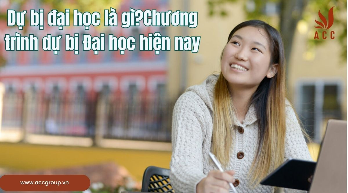 Dự bị đại học là gì?Chương trình dự bị Đại học hiện nay