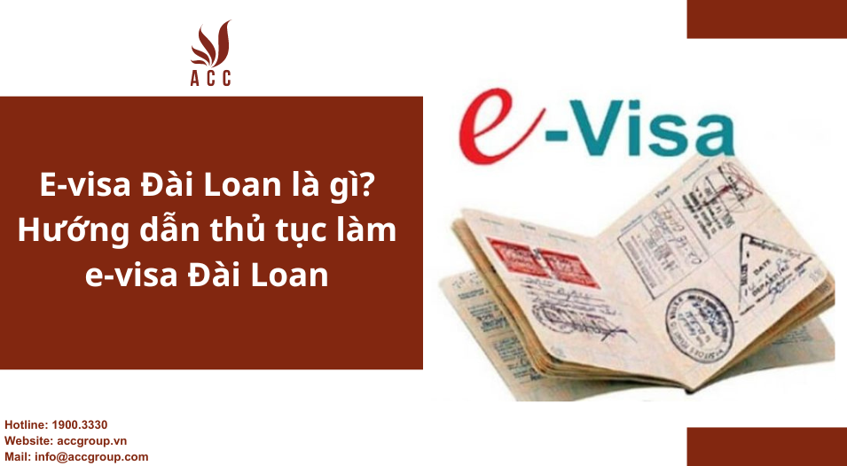 E-visa Đài Loan là gì? Hướng dẫn thủ tục làm e-visa Đài Loan