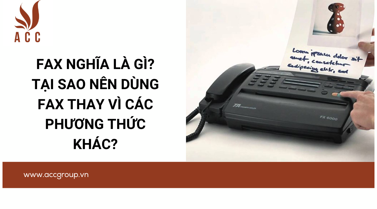 Fax nghĩa là gì? Tại sao nên dùng Fax thay vì các phương thức khác?