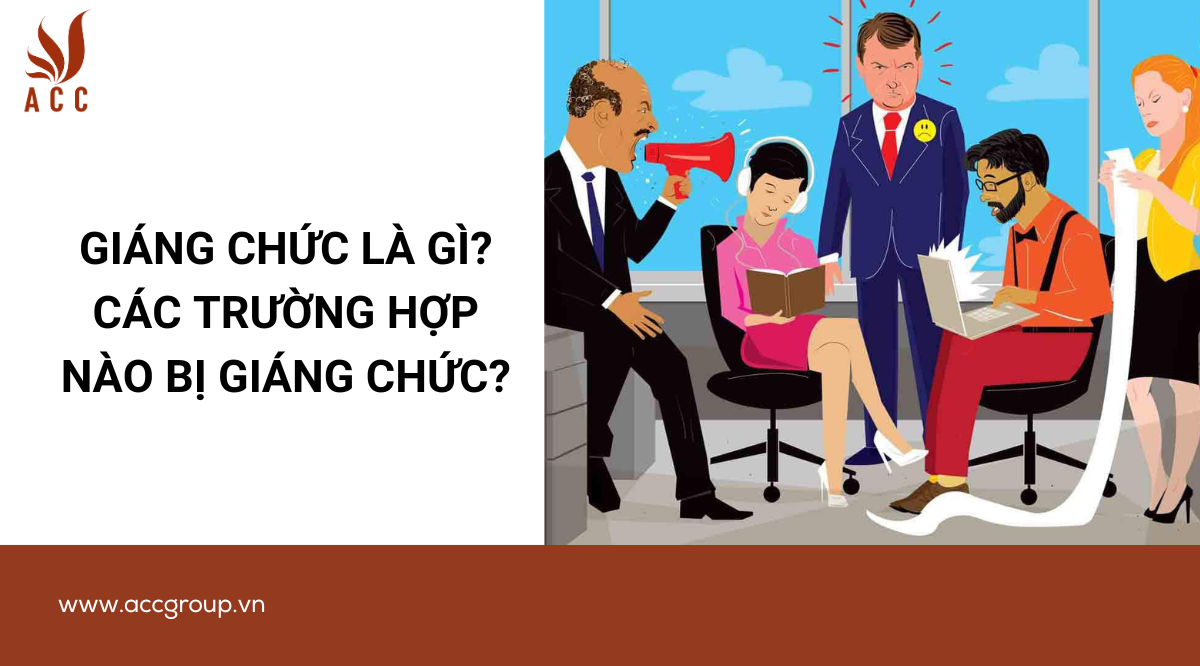 Giáng chức là gì? Các trường hợp nào bị giáng chức?