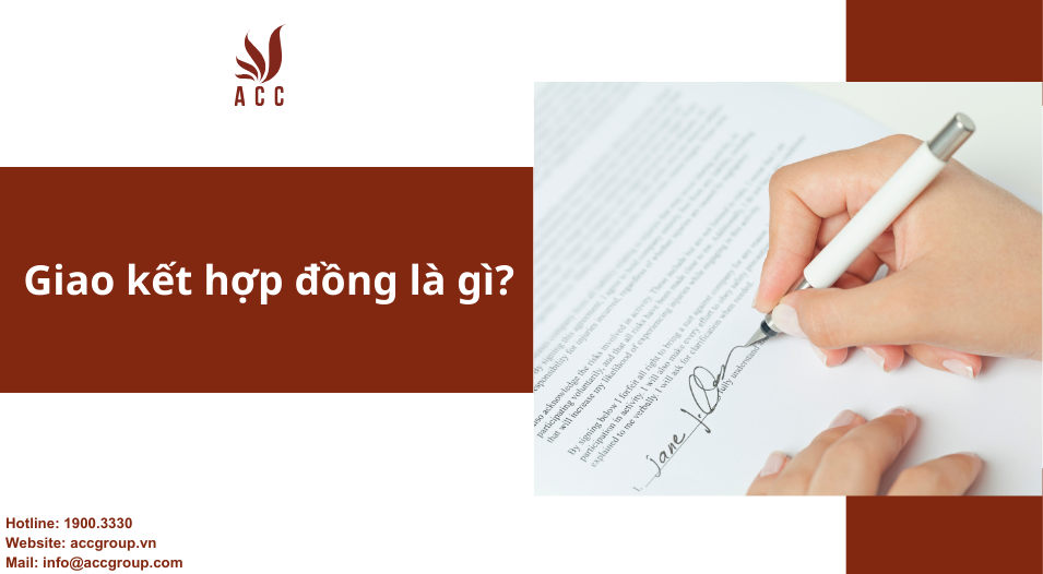 Giao kết hợp đồng là gì? 