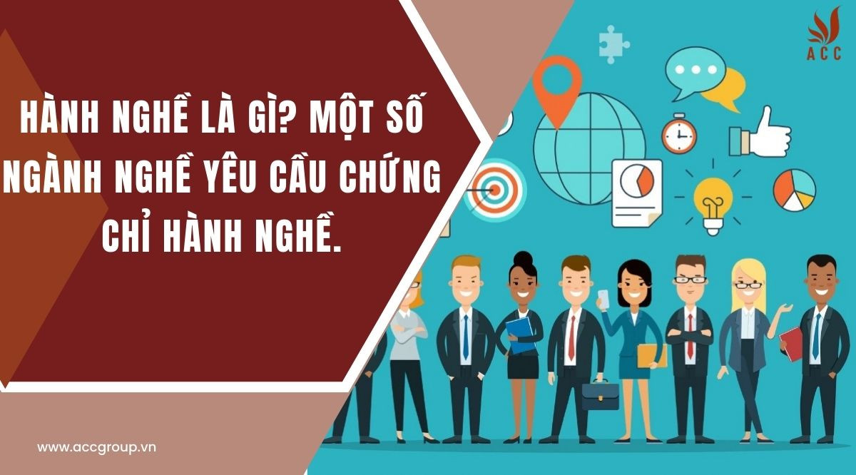 Hành nghề là gì?Một số ngành nghề yêu cầu chứng chỉ hành nghề.