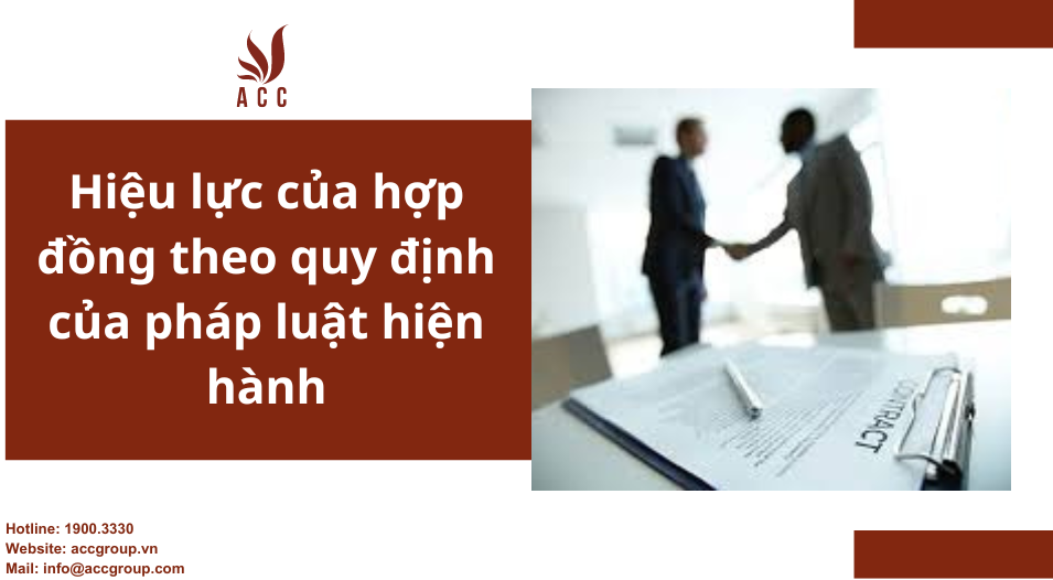 Hiệu lực của hợp đồng theo quy định của pháp luật hiện hành