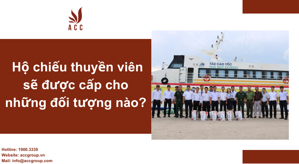 Hộ chiếu thuyền viên sẽ được cấp cho những đối tượng nào